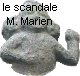 le scandale 
 M. Marien